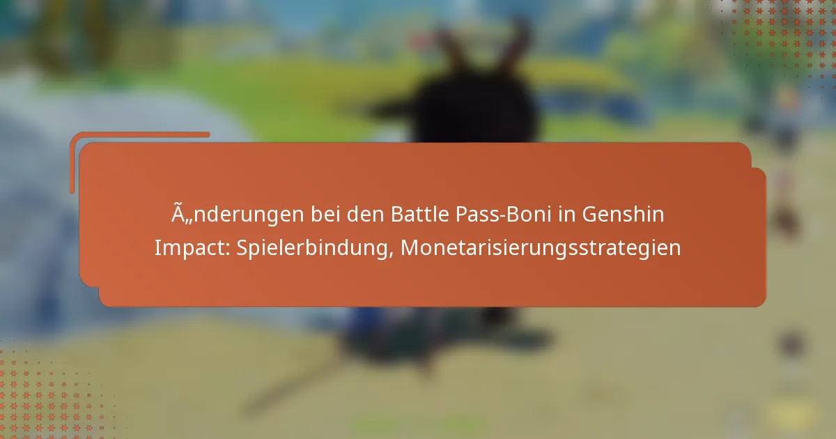 Änderungen bei den Battle Pass-Boni in Genshin Impact: Spielerbindung, Monetarisierungsstrategien