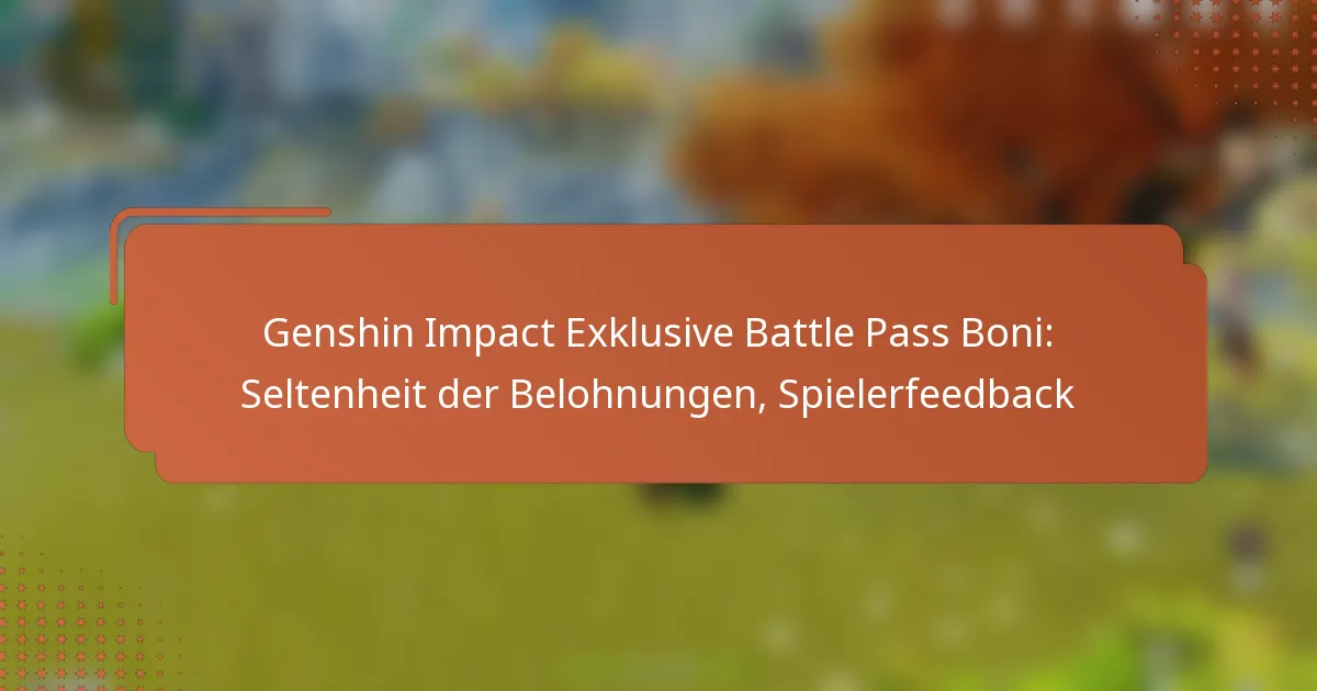 Genshin Impact Exklusive Battle Pass Boni: Seltenheit der Belohnungen, Spielerfeedback