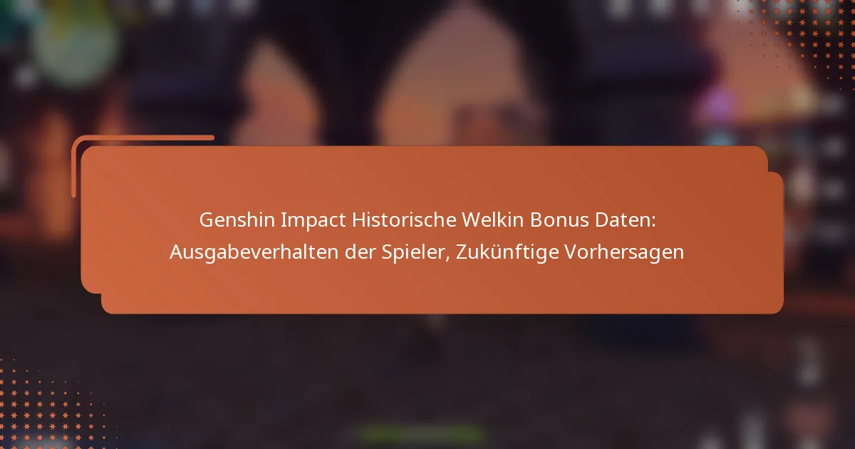 Genshin Impact Historische Welkin Bonus Daten: Ausgabeverhalten der Spieler, Zukünftige Vorhersagen