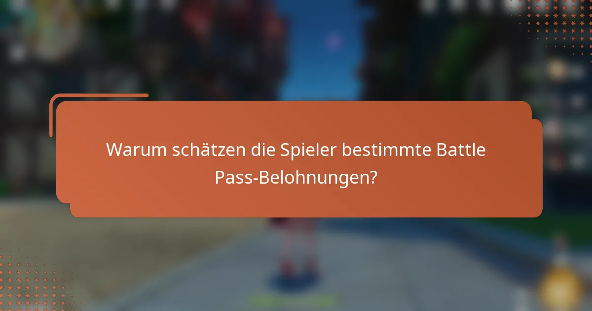 Warum schätzen die Spieler bestimmte Battle Pass-Belohnungen?