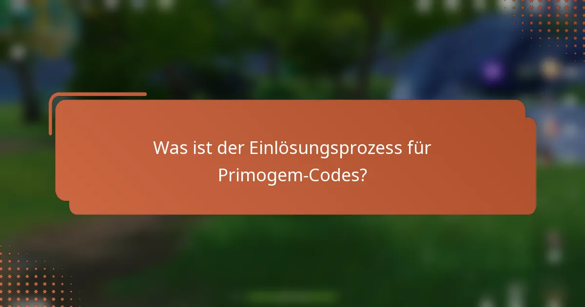 Was ist der Einlösungsprozess für Primogem-Codes?