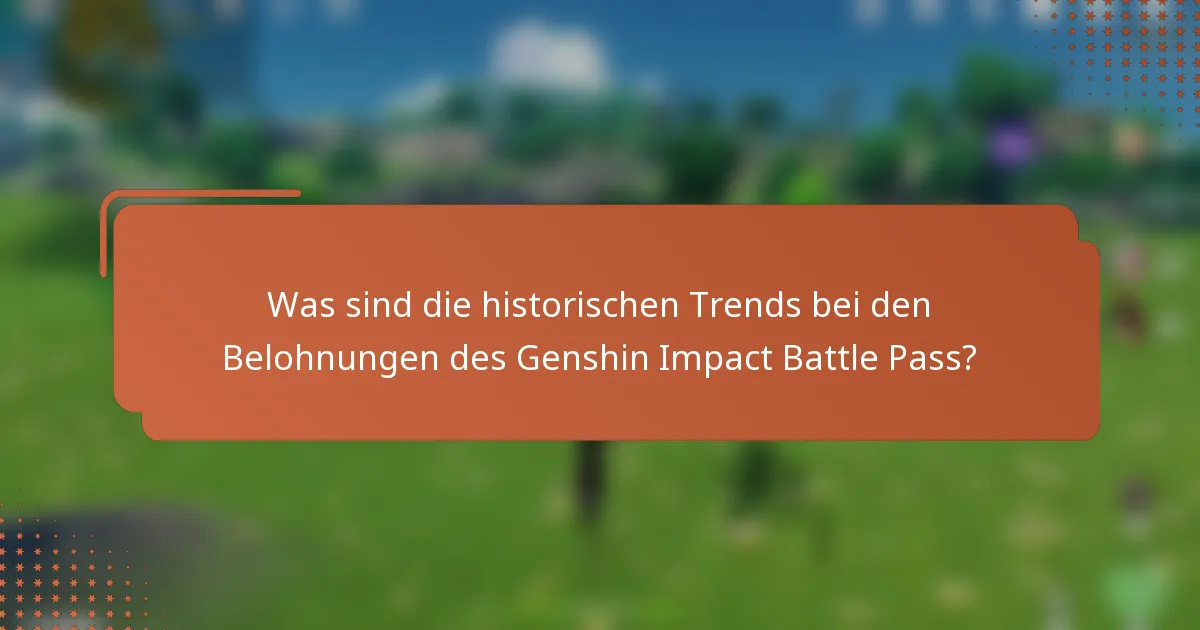 Was sind die historischen Trends bei den Belohnungen des Genshin Impact Battle Pass?