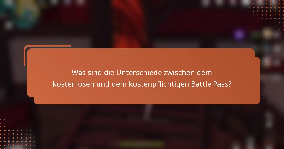 Was sind die Unterschiede zwischen dem kostenlosen und dem kostenpflichtigen Battle Pass?