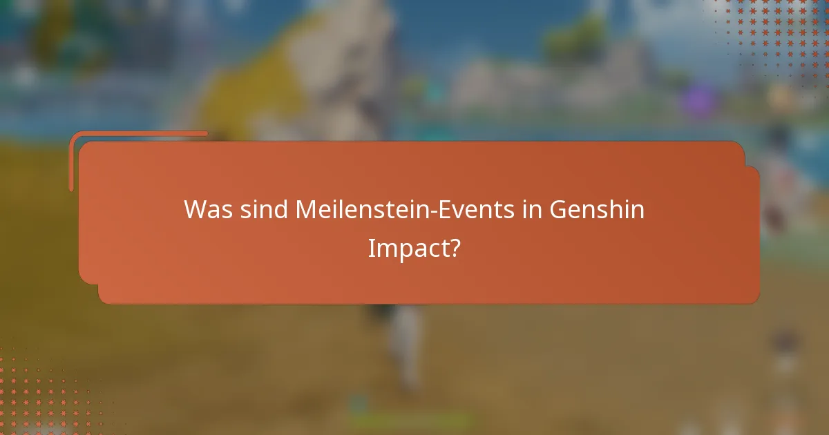 Was sind Meilenstein-Events in Genshin Impact?