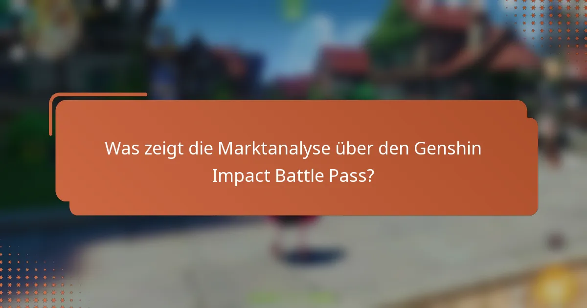 Was zeigt die Marktanalyse über den Genshin Impact Battle Pass?