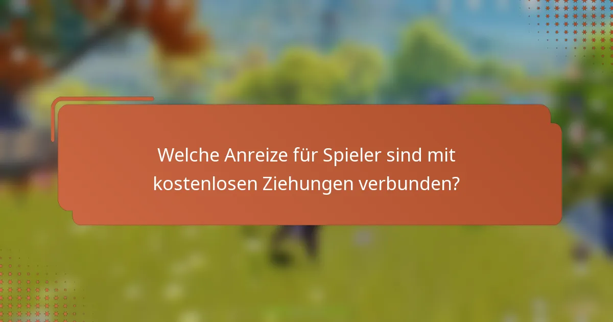 Welche Anreize für Spieler sind mit kostenlosen Ziehungen verbunden?