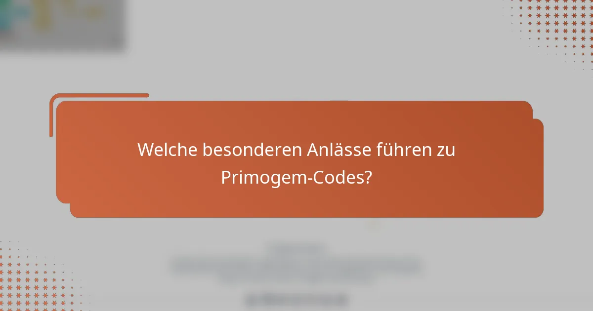 Welche besonderen Anlässe führen zu Primogem-Codes?