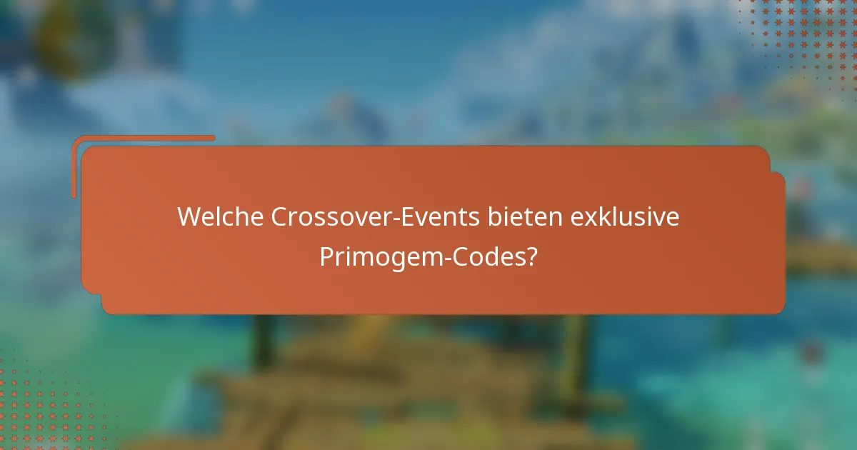 Welche Crossover-Events bieten exklusive Primogem-Codes?
