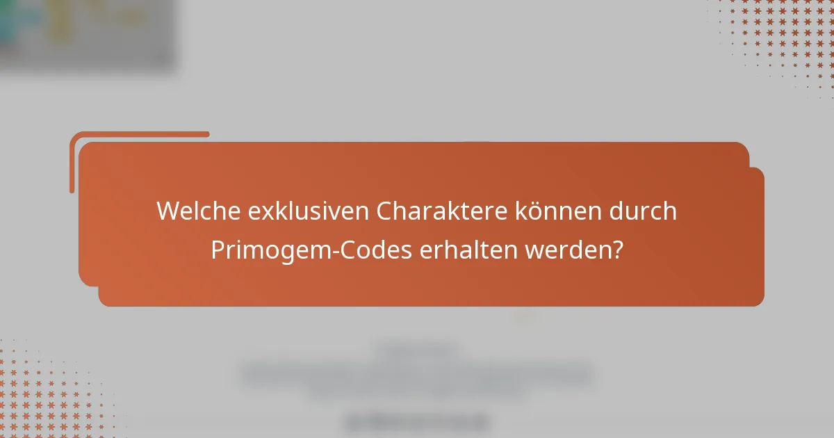 Welche exklusiven Charaktere können durch Primogem-Codes erhalten werden?