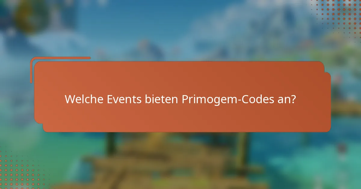 Welche Events bieten Primogem-Codes an?