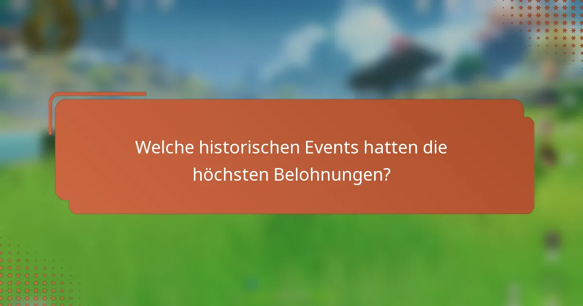Welche historischen Events hatten die höchsten Belohnungen?