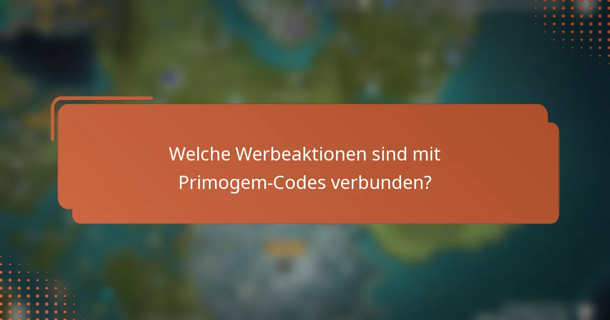 Welche Werbeaktionen sind mit Primogem-Codes verbunden?