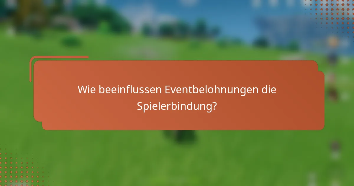 Wie beeinflussen Eventbelohnungen die Spielerbindung?