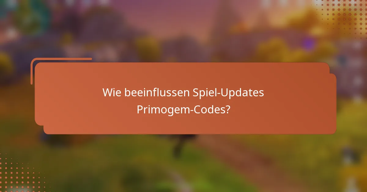 Wie beeinflussen Spiel-Updates Primogem-Codes?