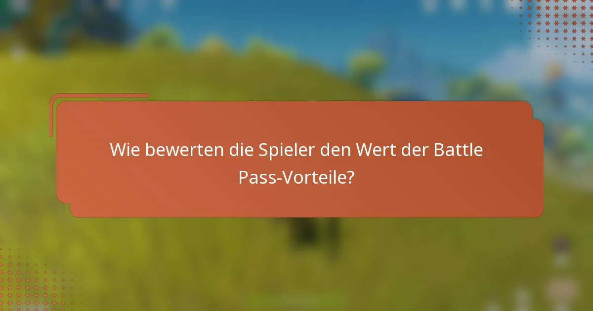 Wie bewerten die Spieler den Wert der Battle Pass-Vorteile?
