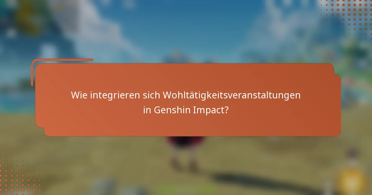 Wie integrieren sich Wohltätigkeitsveranstaltungen in Genshin Impact?